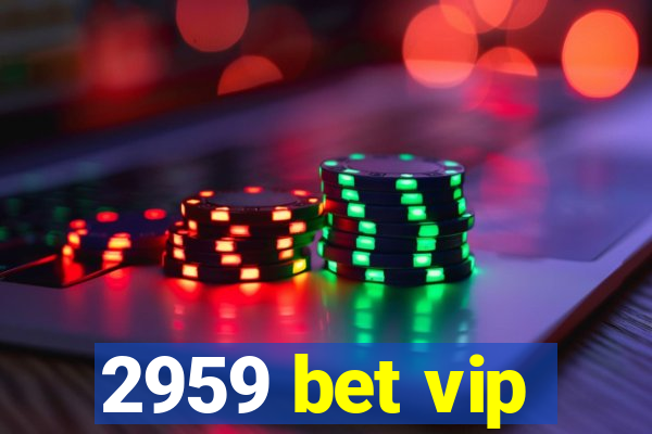 2959 bet vip